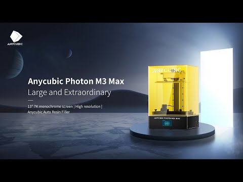 Anycubic Photon M3 Max Expand Your Possibilities