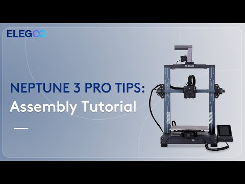 ELEGOO NEPTUNE 3 PRO: Assembly Tutorial