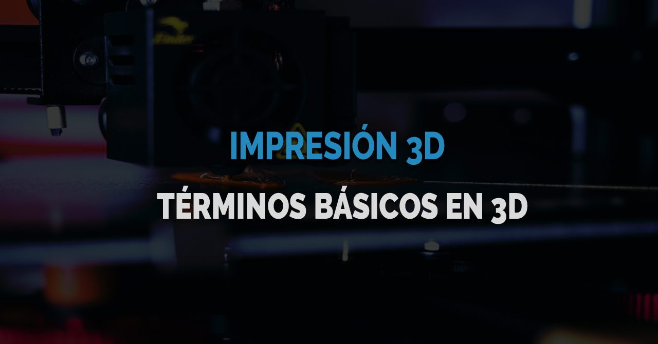 términos básicos impresion 3d