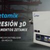 impresión 3d zetamix