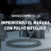 impresión metal 3d