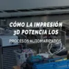 Procesos Automatizados Con Impresion 3D