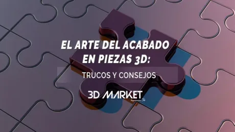 El Arte del Acabado en Piezas 3D Trucos y Consejos