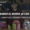 DISEÑO IMPRESION 3D EXPLORANDO EL MUNDO 3D CON FORMA