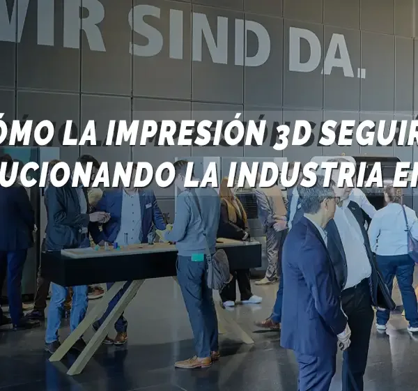 impresión 3D seguirá revolucionando