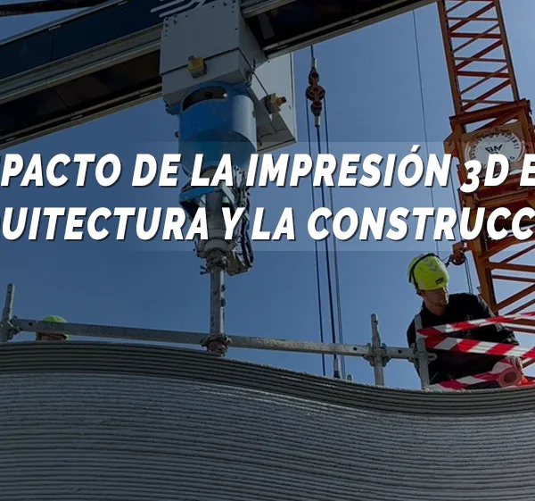 impresión 3D en la arquitectura