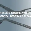 Fabricación aditiva en medicina