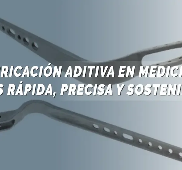 Fabricación aditiva en medicina